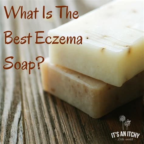 What Are The Best Natural Eczema Soaps? | It's an Itchy Little World