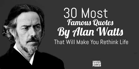 30 Most Famous Quotes By Alan Watts That Will Make You Rethink Life