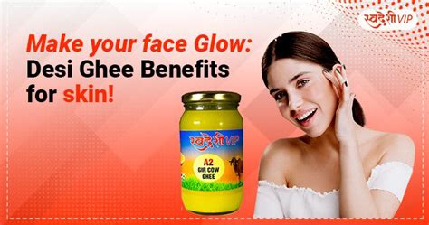 Make your face Glow: Desi Ghee Benefits for skin! - SwadeshiVIP