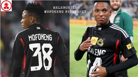 Relebohile Mofokeng Biography: Salary, Stats, Age, Parents, Place Of ...