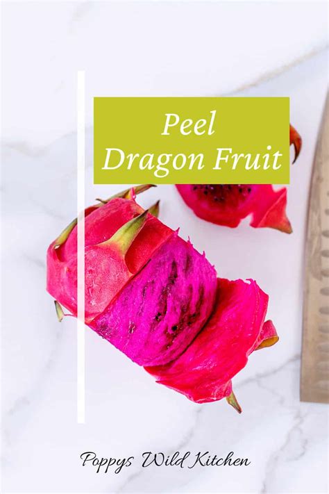 How To Cut Dragon Fruit 10 Ways - Poppys Wild Kitchen