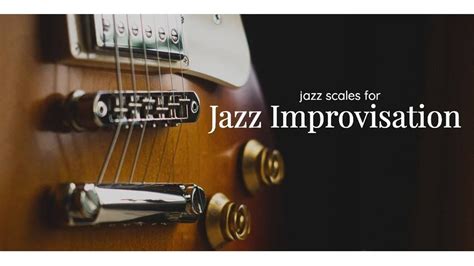 Learn Jazz Scales for Jazz Improvisation