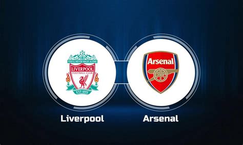 How to Watch Liverpool FC vs. Arsenal FC: Live Stream, TV Channel