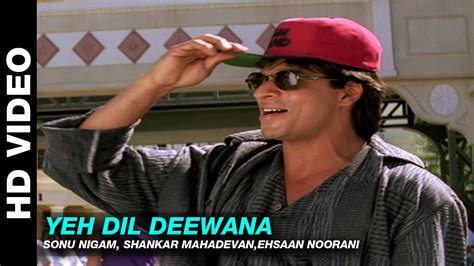 Yeh Dil Deewana - Pardes | Shahrukh Khan | Sonu Nigam | | Sonu nigam, Shahrukh khan, Hindi ...