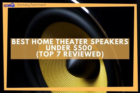 7 Best Home Theater Speakers Under $500 (Reviewed)