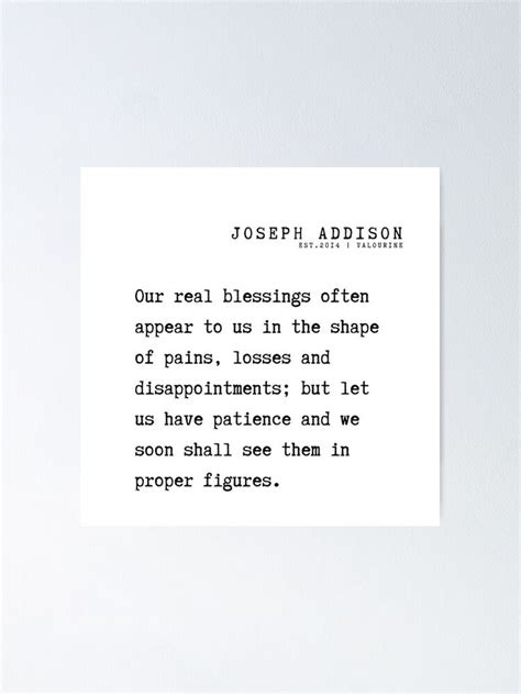 12 Joseph Addison Poems Quotes 210927 Our real blessings often appear to us in the shape of ...