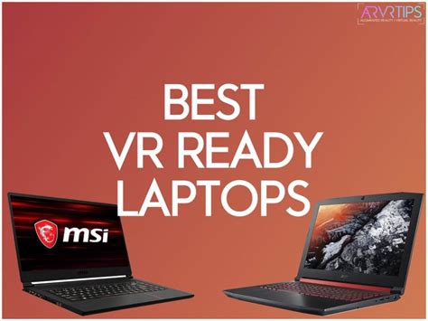 10 Best VR Ready Laptops in 2024: Perfect for VR Gaming