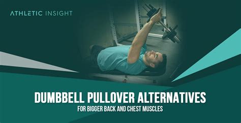 Dumbbell Pull-Over Alternatives for Bigger Back and Chest Muscles - Athletic Insight