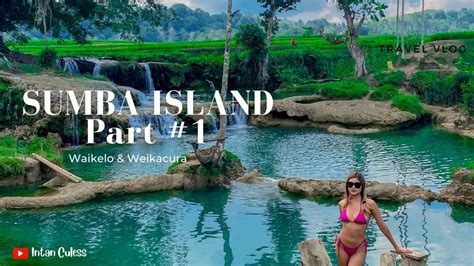 WELCOME TO SUMBA ISLAND 2023 🇮🇩 FIRST STOP AT WAIKELO SAWAH AND WEEKACURA WATERFALL!! - YouTube