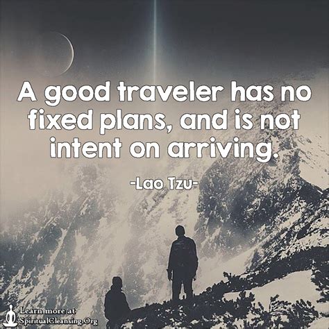 A good traveler has no fixed plans, and is not intent on arriving | SpiritualCleansing.Org ...