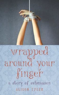 Wrapped Around Your Finger | Book by Alison Tyler | Official Publisher Page | Simon & Schuster