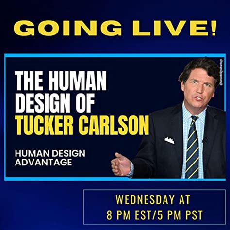 The Human Design of Tucker Carlson | Human Design Advantage Podcast ...