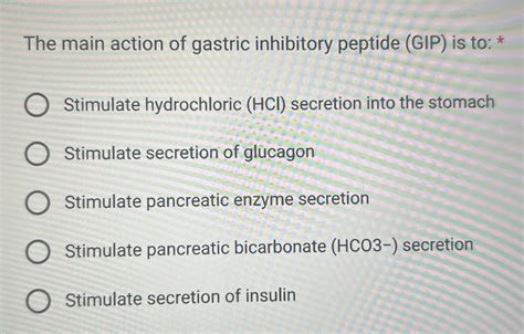 Solved The main action of gastric inhibitory peptide (GIP) | Chegg.com