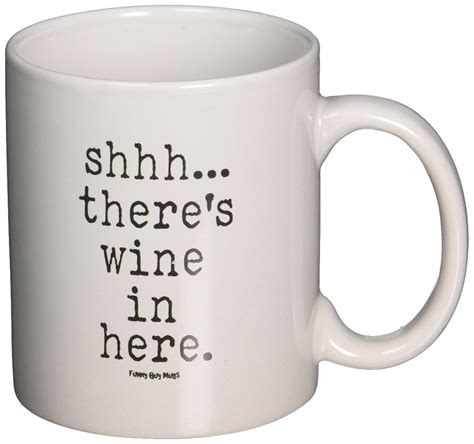 Funny Guy Mugs Shhh There's Wine In Here Ceramic Coffee Mug, White, 11 ...