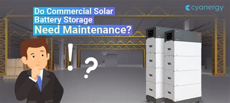 Do Commercial Solar Battery Storage Need Maintenance? - Cyanergy