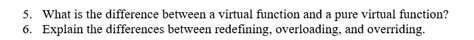 Solved 5. What is the difference between a virtual function | Chegg.com