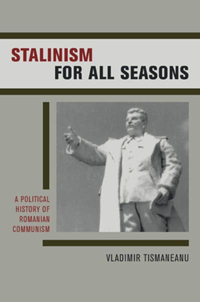 Stalinism for all seasons : a political history of romanian communism ...