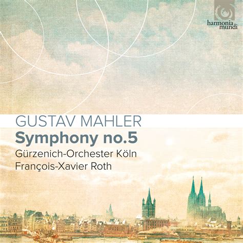 "Mahler: Symphony No. 5". Album of Gürzenich-Orchester Köln & François-Xavier Roth buy or stream ...