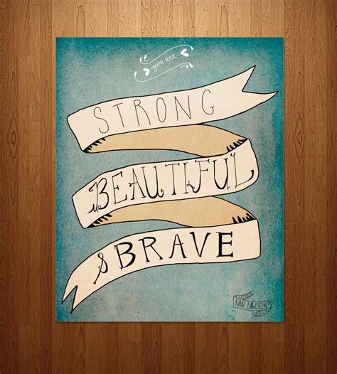 Strong, Beautiful, Brave Art Print | Quotes, Inspirational quotes ...