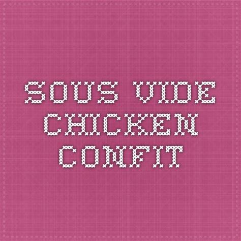 Sous Vide Chicken Confit | Recipe | Sous vide, Chicken confit, Sous vide chicken