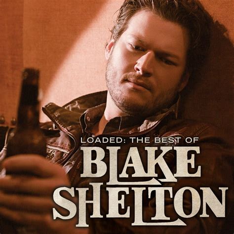 Blake Shelton - Loaded: The Best of Blake Shelton | iHeart