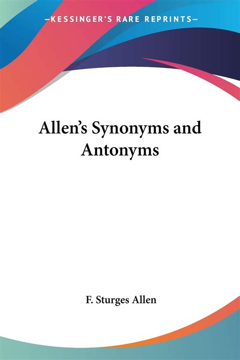 Amazon.com: Allen's Synonyms and Antonyms: 9781432672713: Allen, F Sturges: Books