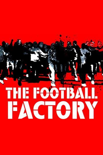 The Football Factory (2004) - Stream and Watch Online | Moviefone