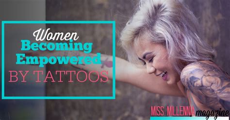 Women Becoming Empowered By Their Body Tattoos