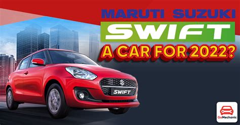 Does Buying A Maruti Suzuki Swift Make Sense In 2022?