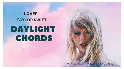 Taylor Swift - Daylight Chords | Lover - Guitartwitt