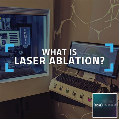 What is Laser Ablation? | EDM Intelligent Solutions