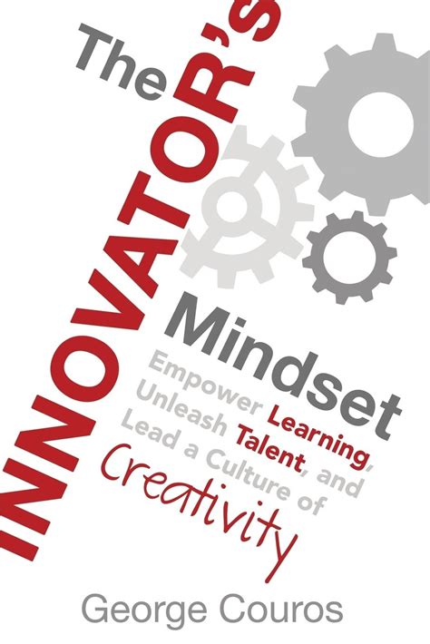 The Innovator's Mindset: Empower Learning, Unleash Talent, and Lead a Culture of Creativity ...