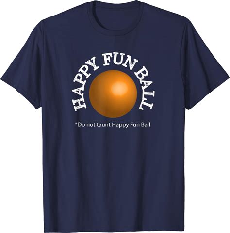 Amazon.com: Do not taunt Happy Fun Ball Funny T-shirt : Clothing, Shoes & Jewelry
