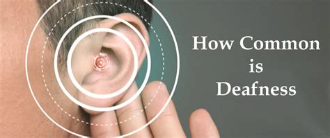 Deafness | How common is deafness