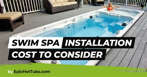 Swim Spa Installation Cost - 7 Factors to Consider