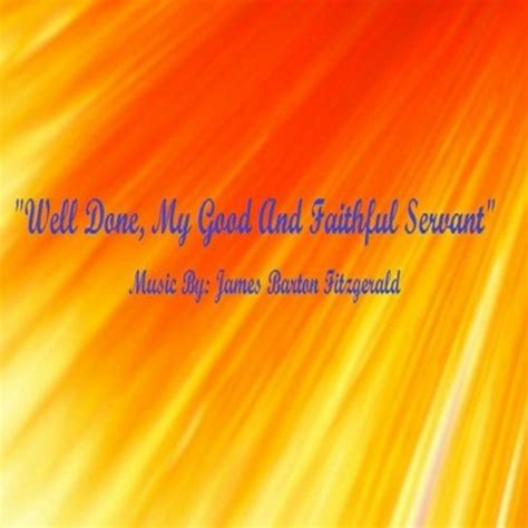 Stream Well Done My Good And Faithful Servant by JimFitz.... (Music For The World!) | Listen ...