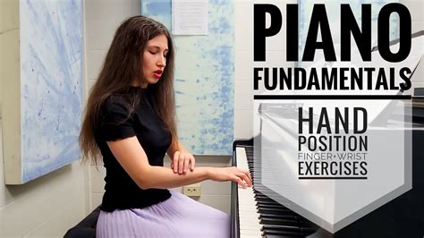 Piano Fundamentals. Hand Position. Wrist and Fingers. 5 Initial Exercises. - YouTube