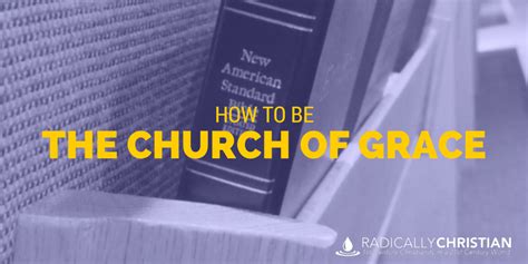 How to be the Church of Grace - Radically Christian