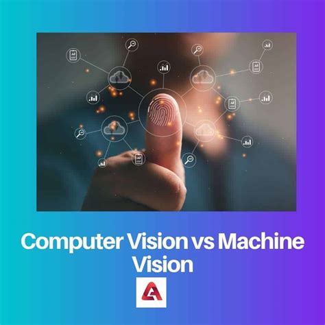 Difference Between Computer Vision and Machine Vision