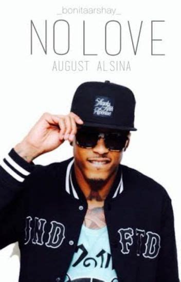 No Love August Alsina Story - Shay Alsina - Wattpad