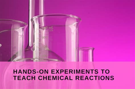 8 Hands-On Experiments to Teach Kids About Chemical Reactions - Owlcation