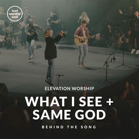 Elevation Worship | "What I See" & "Same God" Behind the Song — lead worship well