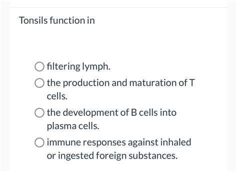 Solved Tonsils function infiltering lymph.the production and | Chegg.com