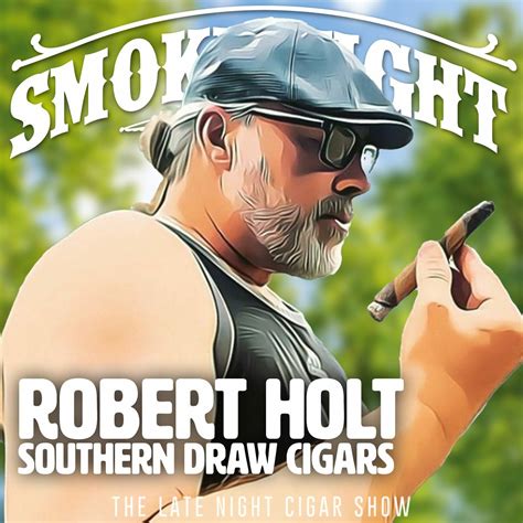 Smoke Night LIVE – Robert Holt of Southern Draw Cigars from Smoke Night LIVE - Cigar Dojo on Hark