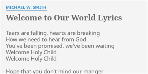 "WELCOME TO OUR WORLD" LYRICS by MICHAEL W. SMITH: Tears are falling ...