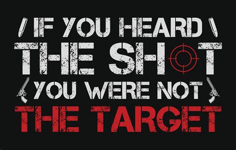 If You Heard The Shot You Were Not The Target. Funny Gun Quote. 19773412 Vector Art at Vecteezy