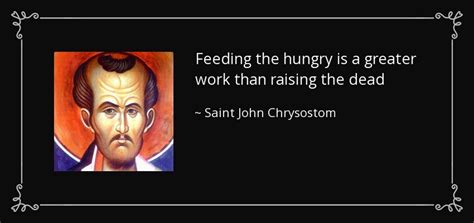 Saint John Chrysostom Quotes - Feeding the hungry (Listen to or Read ...