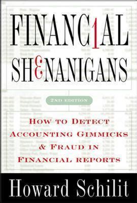 Financial Shenanigans: How to Detect Accounting Gimmicks & Fraud in Financial Reports by Howard ...