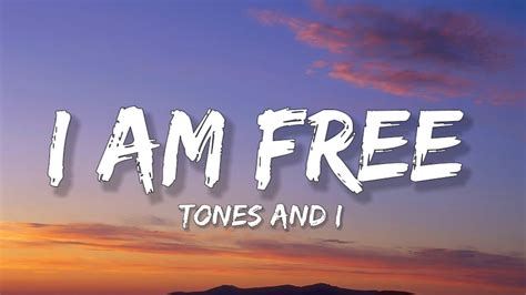 Tones and I - I Am Free (Lyrics) - YouTube