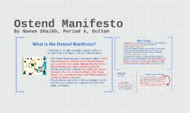 OSTEND MANIFESTO by Naeem Shaikh on Prezi